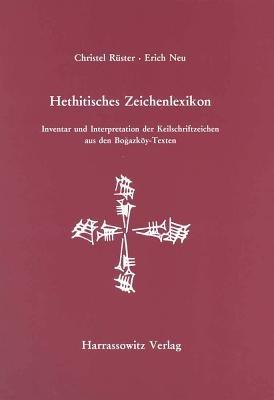 Hethitisches Zeichenlexikon. Inventar Und Interpretationen Der Keilschriftzeichen... - Christel Ruster,Erich Neu - cover