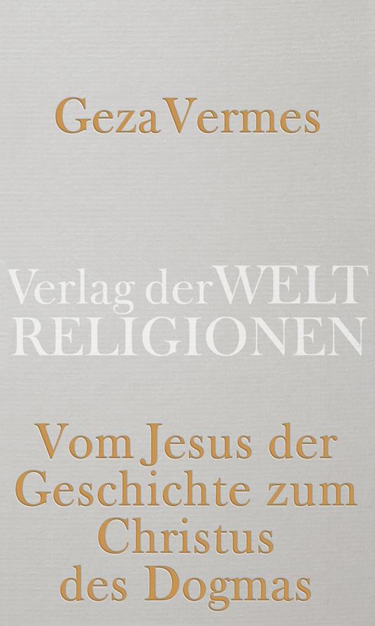 Vom Jesus der Geschichte zum Christus des Dogmas