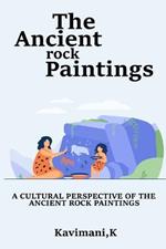 A Cultural Perspective of the Ancient Rock Paintings