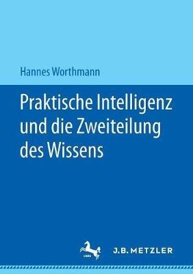Praktische Intelligenz und die Zweiteilung des Wissens - Hannes Worthmann - cover