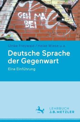 Deutsche Sprache der Gegenwart: Eine Einführung - Ulrike Freywald,Heike Wiese,Hans C. Boas - cover
