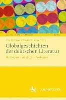 Globalgeschichten der deutschen Literatur: Methoden – Ansätze – Probleme