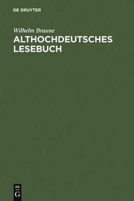Althochdeutsches Lesebuch: Zusammengestellt und mit Woerterbuch versehen - Wilhelm Braune - cover