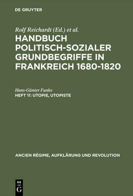 Handbuch politisch-sozialer Grundbegriffe in Frankreich 1680-1820, Heft 11, Utopie, Utopiste - Hans-Gunter Funke - cover