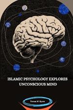 Islamic Psychology Explores Unconscious Mind