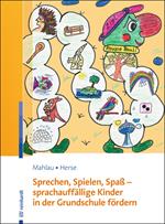 Sprechen, Spielen, Spaß - sprachauffällige Kinder in der Grundschule fördern