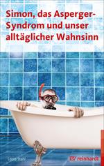 Simon, das Asperger-Syndrom und unser alltäglicher Wahnsinn