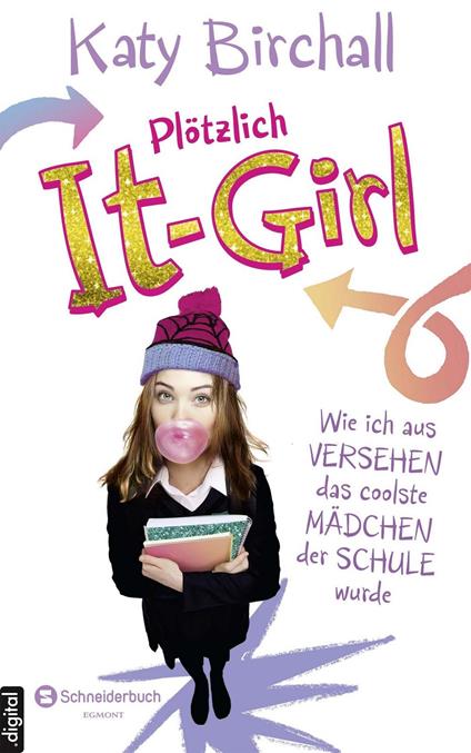 Plötzlich It-Girl - Wie ich aus Versehen das coolste Mädchen der Schule wurde - Katy Birchall,Verena Kilchling - ebook
