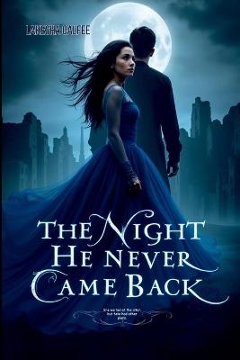 The Night He Never Came Back: She waited at the altar, but fate had other plans. - Lakesha Calfee - cover