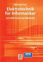 Elektrotechnik für Informatiker: mit MATLAB und Multisim