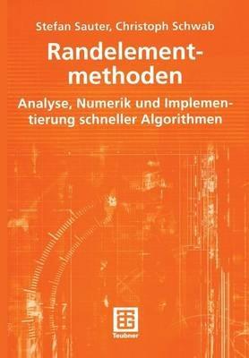 Randelementmethoden: Analyse, Numerik und Implementierung schneller Algorithmen - Stefan Sauter,Christoph Schwab - cover