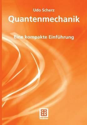 Quantenmechanik: Eine kompakte Einführung - Udo Scherz - cover