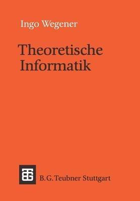 Theoretische Informatik: Eine algorithmenorientierte Einführung - Ingo Wegener - cover