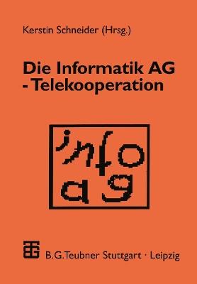 Die Informatik AG — Telekooperation - Kerstin Schneider - cover