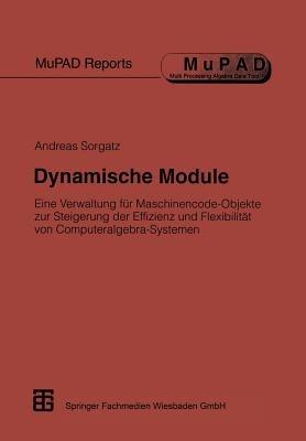 Dynamische Module: Eine Verwaltung für Maschinencode-Objekte zur Steigerung der Effizienz und Flexibilität von Computeralgebra-Systemen - cover