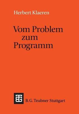 Vom Problem zum Programm: Eine Einführung in die Informatik - Herbert Klaeren - cover