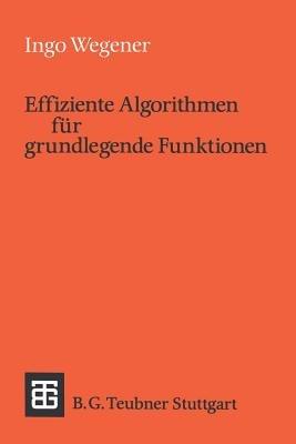 Effiziente Algorithmen für grundlegende Funktionen - Ingo Wegener - cover