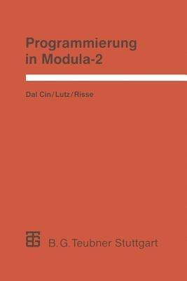 Programmierung in Modula-2: Eine Einführung in das modulare Programmieren mit Anwendungsbeispielen unter UNIX, MS-DOS und TOS - Joachim Lutz,Thomas Risse - cover