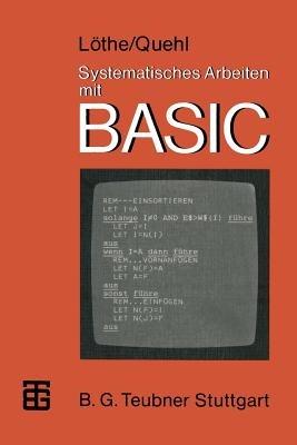 Systematisches Arbeiten mit BASIC: Problemlösen — Programmieren - Werner Quehl,Herbert Löthe - cover
