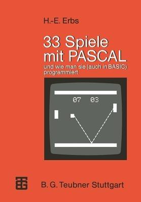 33 Spiele mit PASCAL und wie man sie (auch in BASIC) programmiert - Heinz-Erich Erbs - cover