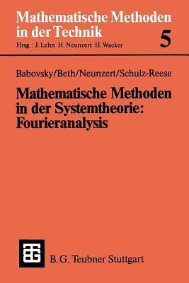 Mathematische Methoden in der Systemtheorie: Fourieranalysis - Hans Babovsky,Thomas Beth,Helmut Neunzert - cover