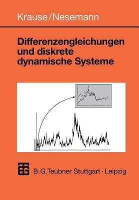 Differenzengleichungen und diskrete dynamische Systeme: Eine Einführung in Theorie und Anwendungen - Ulrich Krause,Tim Nesemann - cover
