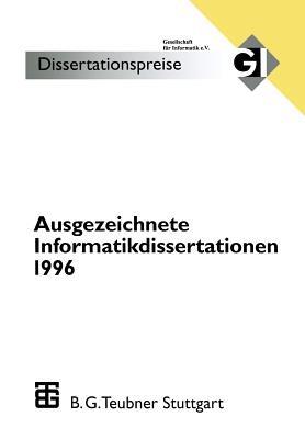 Ausgezeichnete Informatikdissertationen 1996: Im Auftrag der Gl herausgegeben durch den Nominierungsausschuß - cover