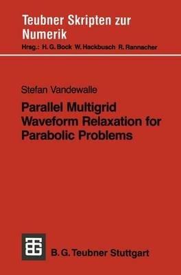 Parallel Multigrid Waveform Relaxation for Parabolic Problems - cover