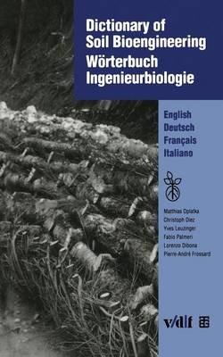 Dictionary of Soil Bioengineering Wörterbuch Ingenieurbiologie: English/Deutsch/Français/Italiano - Matthias Oplatka,Matthias Dietz,Yves Leuzinger - cover