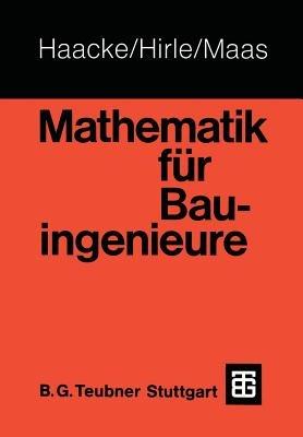 Mathematik für Bauingenieure - Manfred Hirle,Otto Maas,Wolfhart Haacke - cover