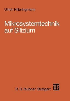 Mikrosystemtechnik auf Silizium - Ulrich Hilleringmann - cover