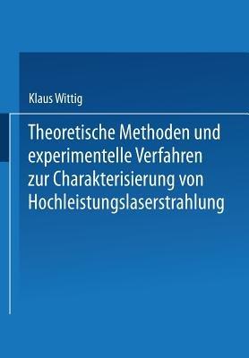Theoretische Methoden und experimentelle Verfahren zur Charakterisierung von Hochleistungslaserstrahlung - cover