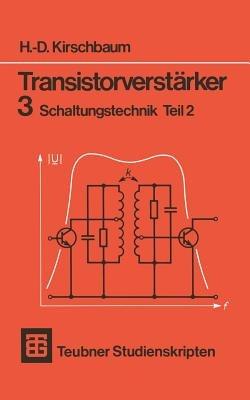 Transistorverstärker 3 Schaltungstechnik Teil 2 - H.-D. Kirschbaum - cover