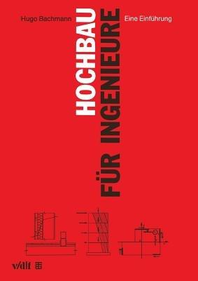 Hochbau für Ingenieure: Eine Einführung - Hugo Bachmann - cover