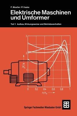 Elektrische Maschinen und Umformer: Teil 1 Aufbau, Wirkungsweise und Betriebsverhalten - Paul Vaske - cover