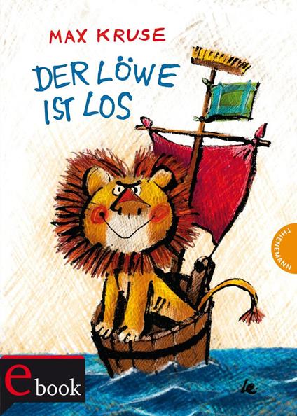Der Löwe ist los - Max Kruse,Lemke Horst,Mathias Weber - ebook