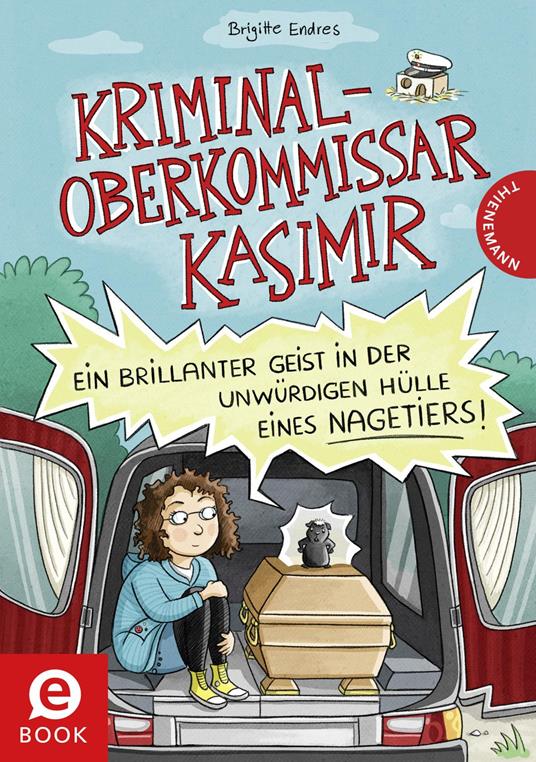 Kriminaloberkommissar Kasimir – Ein brillanter Geist in der unwürdigen Hülle eines Nagetiers - Endres Brigitte,Vera Schmidt - ebook