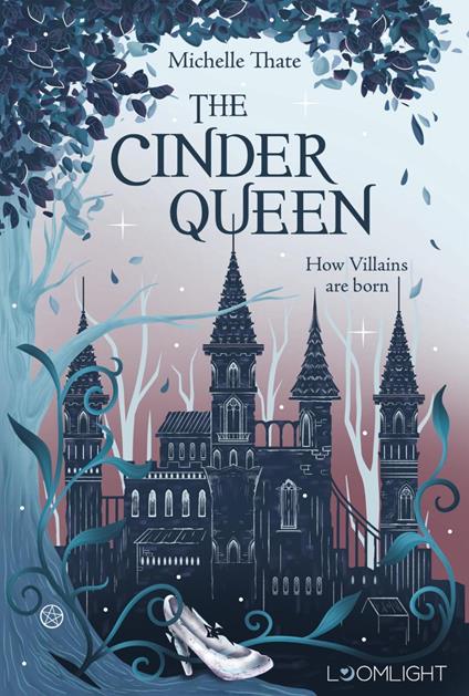 The Cinder Queen 1: How Villains are born - Michelle Thate,Carmen Di Mauro - ebook