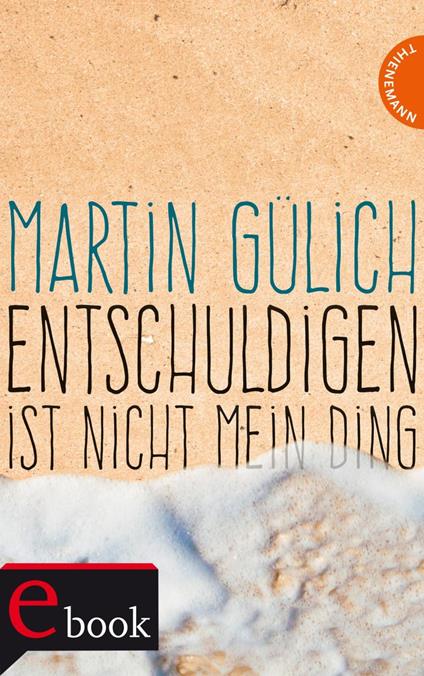 Entschuldigen ist nicht mein Ding - Martin Gülich,Suse Kopp - ebook