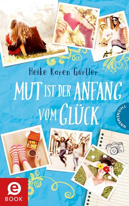 Mut ist der Anfang vom Glück - Heike Karen Gürtler - ebook