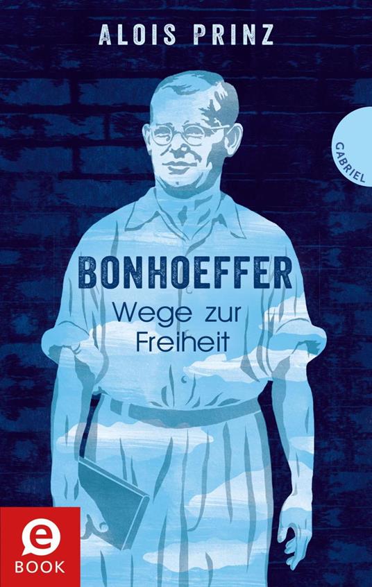 Bonhoeffer - Alois Prinz,Irmela Schautz - ebook
