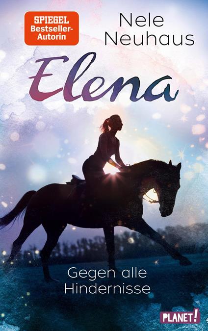 Elena – Ein Leben für Pferde 1: Gegen alle Hindernisse - Nele Neuhaus,Wolfgang Staisch - ebook
