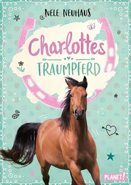 Charlottes Traumpferd 1: Charlottes Traumpferd - Nele Neuhaus,Maria Seidel - ebook