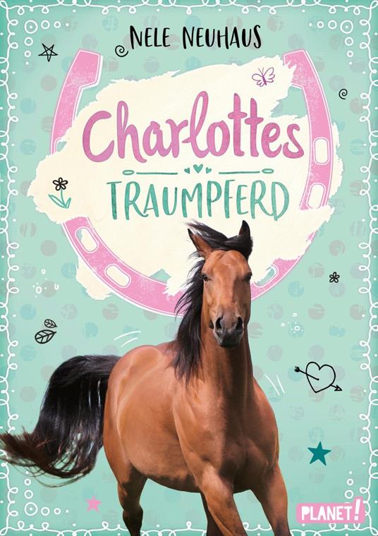 Charlottes Traumpferd 1: Charlottes Traumpferd - Nele Neuhaus,Maria Seidel - ebook