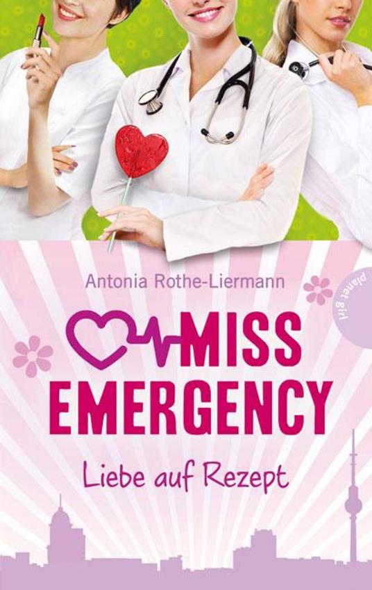 Miss Emergency 3: Liebe auf Rezept - Simone Becher,Antonia Rothe-Liermann - ebook