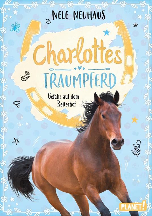 Charlottes Traumpferd 2: Gefahr auf dem Reiterhof - Nele Neuhaus,Maria Seidel - ebook