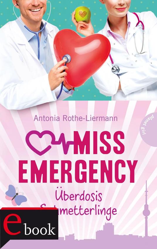 Miss Emergency 5: Überdosis Schmetterlinge - Antonia Rothe-Liermann - ebook