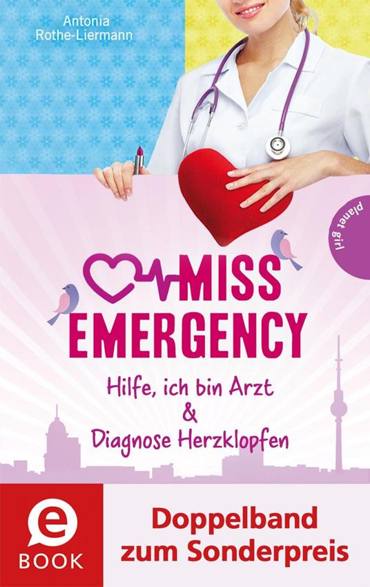 Miss Emergency 1&2 (Doppelband zum Sonderpreis) - Antonia Rothe-Liermann - ebook