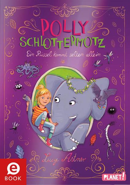 Polly Schlottermotz 2: Ein Rüssel kommt selten allein - Lucy Astner,Lisa Hänsch - ebook