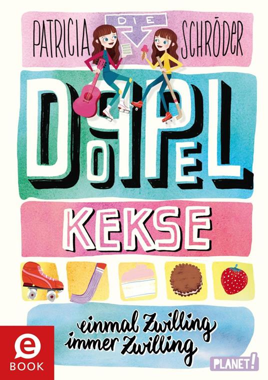 Die Doppel-Kekse 1: Einmal Zwilling, immer Zwilling - Stephanie Reis,Patricia Schröder,Maria Karipidou - ebook